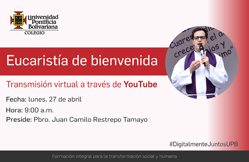 Eucaristía de bienvenida Colegio de la UPB Medellín -  Virtual