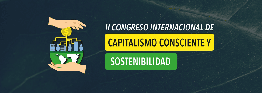 II Congreso Internacional de Capitalismo Consciente y Sostenibilidad