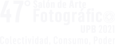 47° Salón de de arte fotográfico UPB 2021